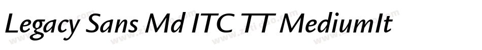 Legacy Sans Md ITC TT MediumIta字体转换